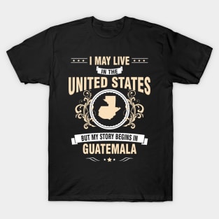 My story begins in Guatemala. T-Shirt